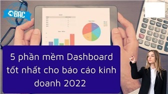 5 phần mềm Dashboard tốt nhất cho báo cáo kinh doanh 2022 (Phần 2)