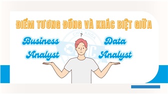 Điểm tương đồng và khác biệt giữa Business Analyst và Data Analyst
