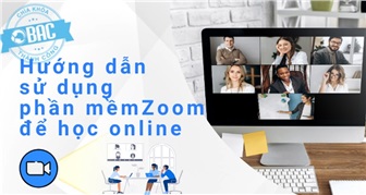 Hướng dẫn sử dụng phần mềm Zoom để học Online hiệu quả