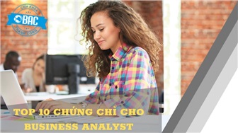 10 chứng chỉ nâng tầm sự nghiệp Business Analyst của bạn (Phần 1)