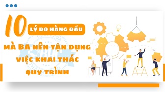 10 lý do hàng đầu mà BA nên tận dụng việc khai thác quy trình