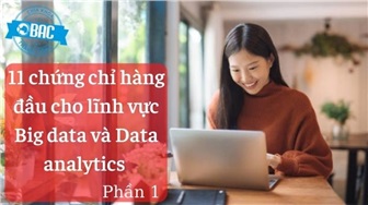 11 chứng chỉ hàng đầu cho lĩnh vực Big Data và Data Analytics (Phần 1)