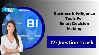 12 câu hỏi giúp bạn đánh giá các công cụ Business Intelligence (Phần 2)