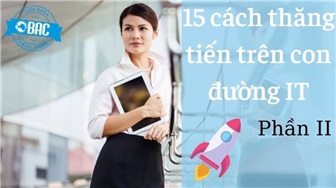 15 cách giúp bạn thăng tiến trên con đường IT (Phần 2)