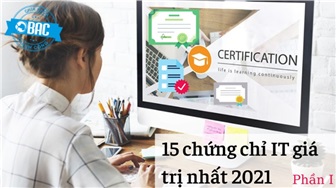 15 chứng chỉ Công nghệ thông tin có giá trị nhất hiện nay (Phần 1)