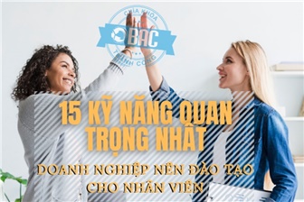 15 Kỹ năng quan trọng nhất doanh nghiệp nên đào tạo cho nhân viên