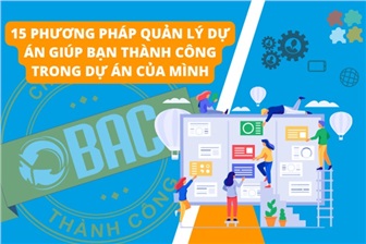 15 Phương pháp quản lý dự án giúp bạn thành công trong dự án