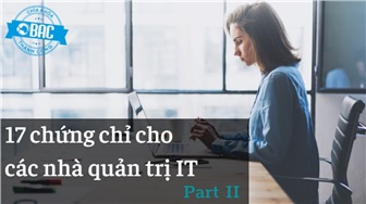 17 chứng chỉ dành cho các nhà lãnh đạo Công nghệ thông tin (Phần 2)