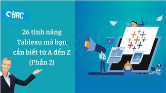 26 tính năng Tableau mà bạn cần biết từ A đến Z (Phần 2)