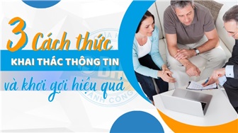 3 cách thức khai thác thông tin và khơi gợi hiệu quả