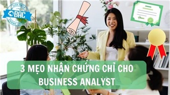 3 mẹo để lấy chứng nhận: ý tưởng dành cho các chuyên gia Business Analyst