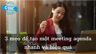 3 mẹo để tạo một meeting agenda nhanh và hiệu quả