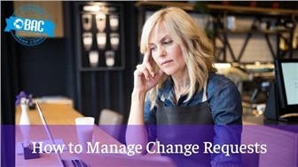4 bước quản lý các yêu cầu thay đổi cho Business Analyst