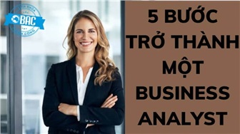 5 bước để trở thành một Business Analyst