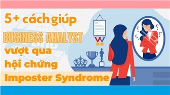 5+ cách giúp Business Analyst vượt qua hội chứng Imposter Syndrome