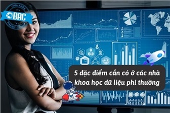 5 đặc điểm cần có ở các nhà khoa học dữ liệu phi thường