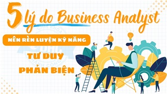 5 lý do Business Annalyst nên rèn luyện kỹ năng tư duy phản biện mỗi ngày