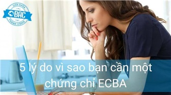 5 lý do vì sao bạn cần một chứng chỉ ECBA