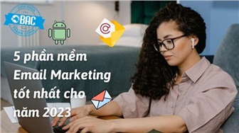 5 phần mềm Email Marketing tốt nhất cho năm 2023