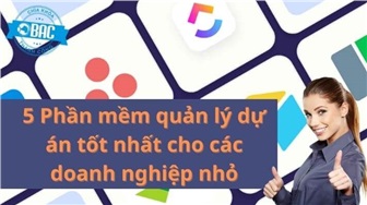 5 Phần mềm quản lý dự án tốt nhất cho các doanh nghiệp nhỏ