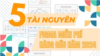 5 tài nguyên Figma miễn phí hàng đầu năm 2024