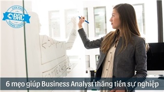 6 mẹo giúp Business Analyst thăng tiến sự nghiệp