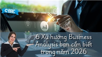 6 Xu hướng Business Analysis bạn cần biết trong năm 2026