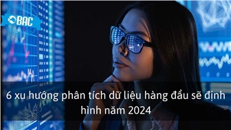 6 xu hướng phân tích dữ liệu hàng đầu sẽ định hình năm 2024