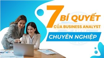 7 bí quyết của Business Analyst chuyên nghiệp