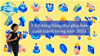 7 Kỹ năng hàng đầu giúp bạn cạnh tranh trong năm 2024