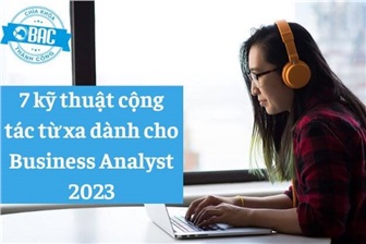 7 kỹ thuật cộng tác từ xa dành cho Business Analyst 2023