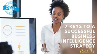 7 lưu ý giúp bạn xây dựng một chiến lược BI thành công (Phần 2)