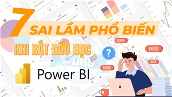 7 sai lầm phổ biến khi bắt đầu học Power BI