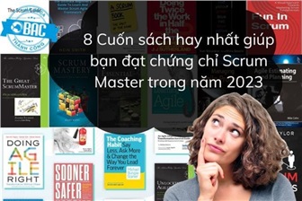 8 Cuốn sách hay nhất giúp bạn đạt chứng chỉ Scrum Master trong năm 2023