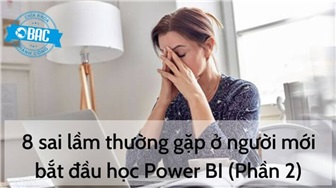 8 sai lầm thường gặp ở người mới bắt đầu học Power BI (Phần 2)