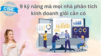 9 kỹ năng mà mọi nhà phân tích kinh doanh giỏi cần có