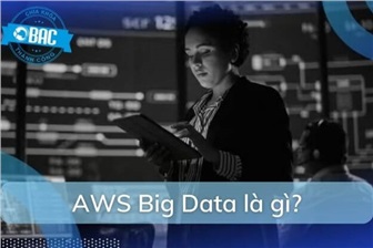 AWS Big Data là gì?