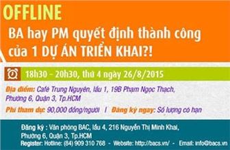 [OFFLINE]  BA | PM Quyết Định thành công của Dự Án Triển Khai Phần Mềm ?!