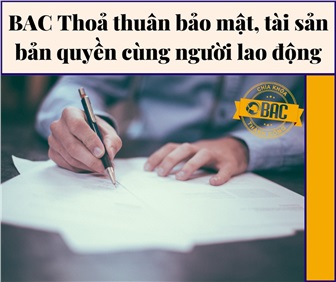 BAC Thoả thuân bảo mật, tài sản bản quyền cùng người lao động