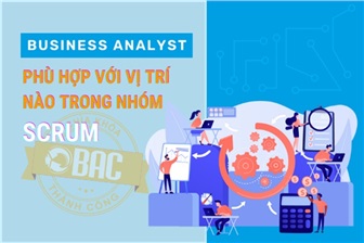 Business Analyst phù hợp với vị trí nào trong nhóm Scrum