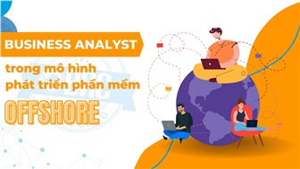 Business Analyst trong mô hình phát triển phần mềm Offshore