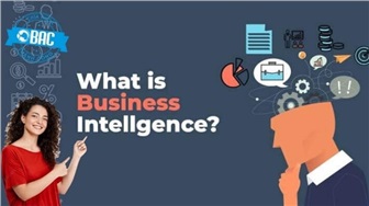Business Intelligence là gì? Ví dụ về Business Intelligence