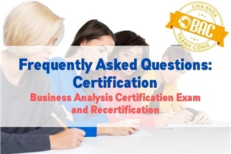 [FAQs - IIBA®]: Câu hỏi liên quan đến Thông tin kỳ thi và Việc gia hạn chứng chỉ.