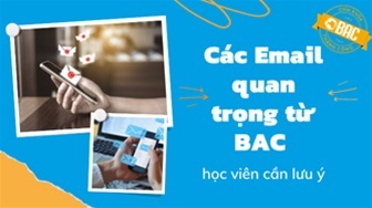 Các email quan trọng từ BAC học viên cần lưu ý