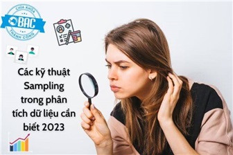 Các kỹ thuật Sampling trong phân tích dữ liệu cần biết 2023