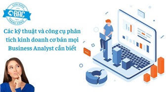 Các kỹ thuật và công cụ phân tích kinh doanh cơ bản mọi Business Analyst cần biết