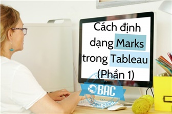 Cách định dạng cho Marks trong Tableau (Phần 1)