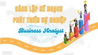 Cách lập kế hoạch phát triển sự nghiệp Business Analyst