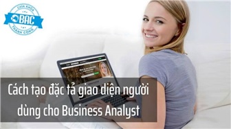 Cách tạo đặc tả giao diện người dùng cho Business Analyst