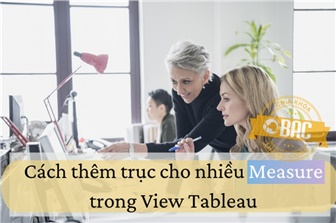 Cách thêm trục cho nhiều Measure trong View Tableau